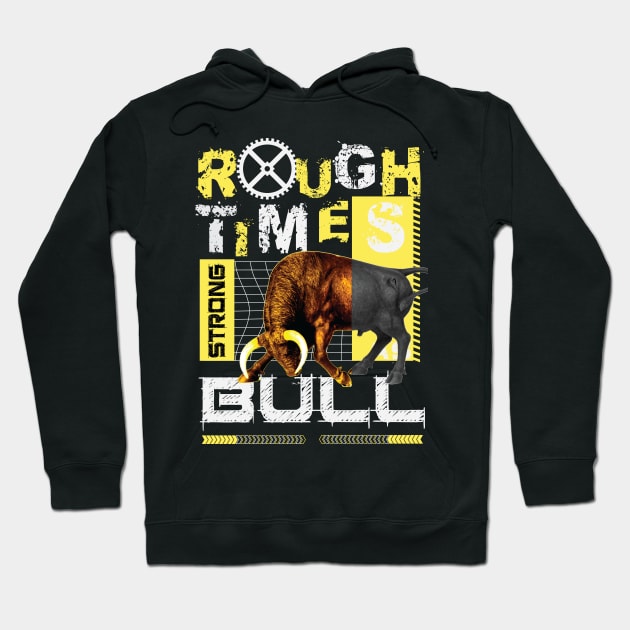 Rough Time Strong as Bull Hoodie by RadioaktivShop